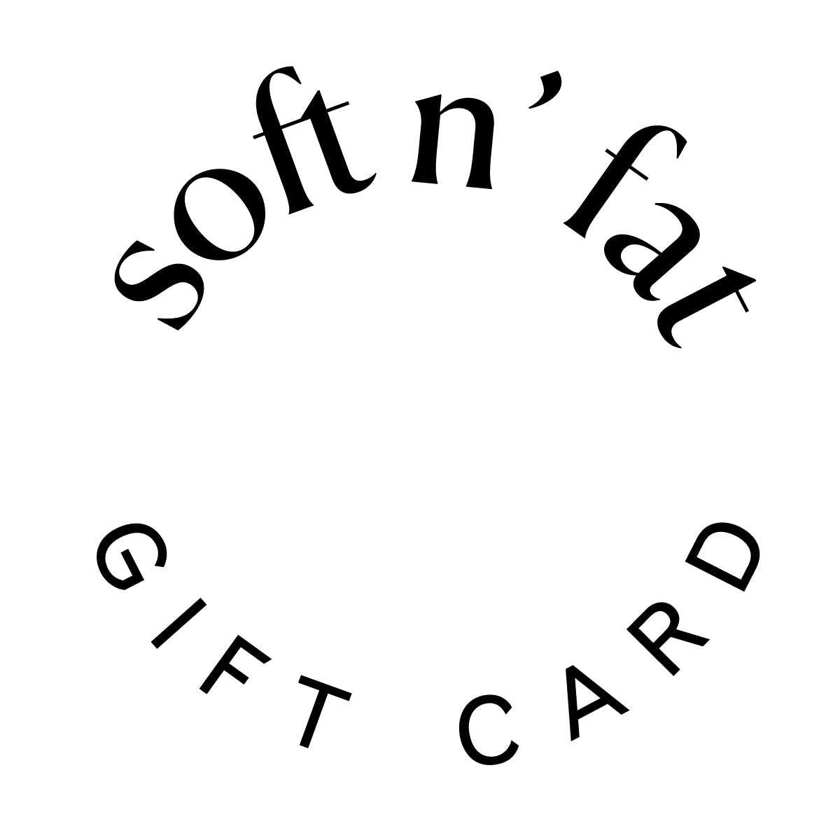 soft n’ fat Gift Card